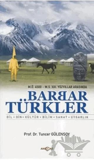 M.Ö. 4500 - M.S. 13. Yüzyıllar Arasında Barbar Türkler