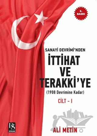 Sanayi Devrimi’nden İttihat ve Terakki’ye Cilt 1