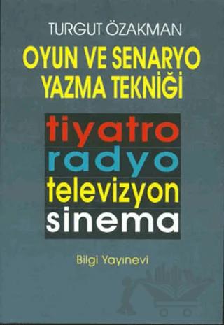 Oyun ve Senaryo Yazma Tekniği Tiyatro, Radyo, Televizyon, Sinema