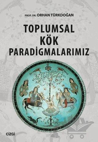 Toplumsal Kök Paradigmalarımız