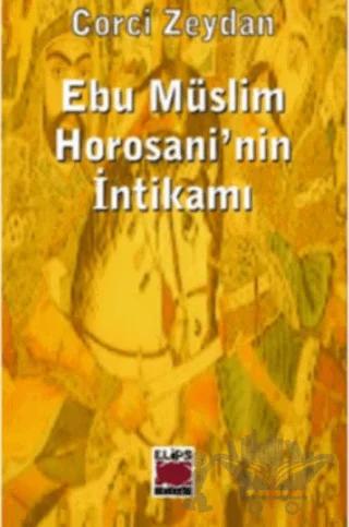 Ebu Müslim Horosani’nin İntikamı
