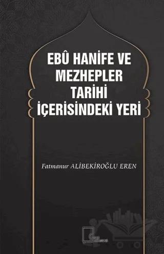 Ebu Hanife ve Mezhepler Tarihi İçerisindeki Yeri