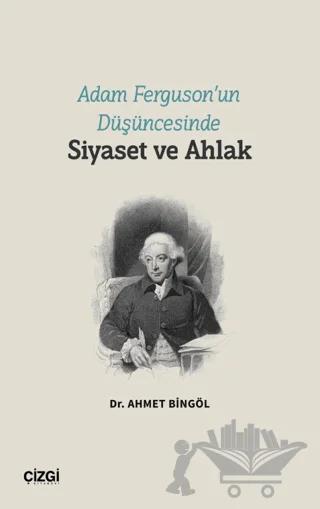 Adam Ferguson’un Düşüncesinde Siyaset ve Ahlak
