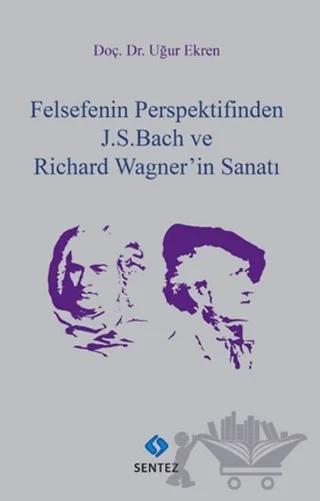 Felsefenin Perspektifinden J. S. Bach ve Richard Wagner'in Sanatı