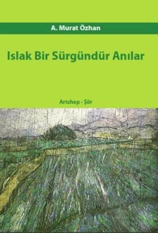 Islak Bir Sürgündür Anılar