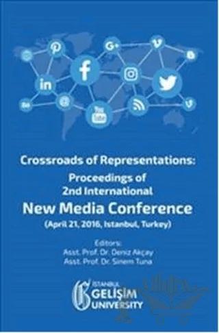 Crossroads of Representations: Proceedings of 2nd International New Media Conference