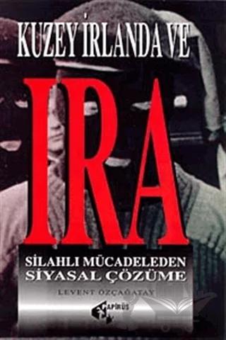 Kuzey İrlanda ve Ira Silahlı Mücadeleden Siyasal Çözüme