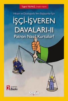 Hikaye ve Diyaloglarla Yeni Başlayanlar İçinİşçi–İşveren Davaları–II Patron Nasıl Kurtulur?