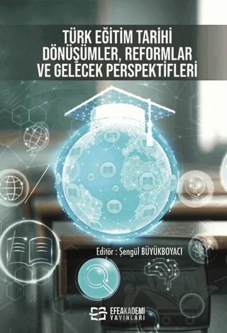 Türk Eğitim Tarihi: Dönüşümler, Reformlar ve Gelecek Perspektifleri
