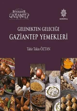 Gelenekten Geleceğe Gaziantep Yemekleri
