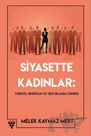 Siyasette Kadınlar: Türkiye, Hindistan Ve Yeni Zelanda Örneği
