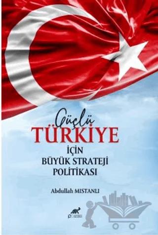 Güçlü Türkiye İçin Büyük Strateji Politikası