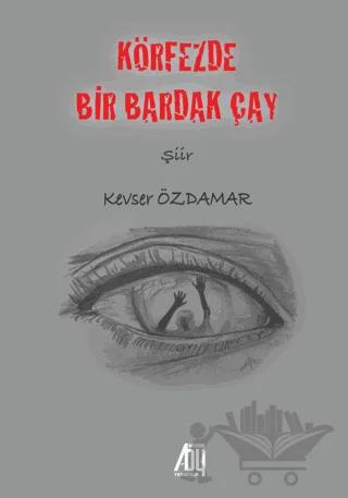 Körfezde Bir Bardak Çay – Kevser Özdamar – Baygenç Yayıncılık kitap kapağı