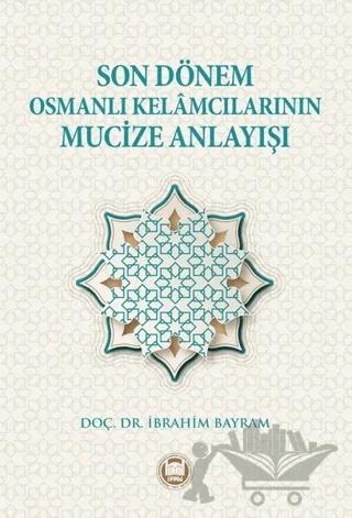 Son Dönem Osmanlı Kelamcılarının Mucize Anlayışı