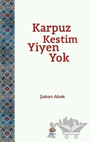 Karpuz Kestim Yiyen Yok