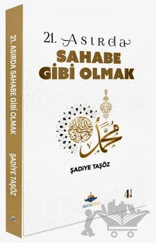 21. Asırda Sahabe Gibi Olmak