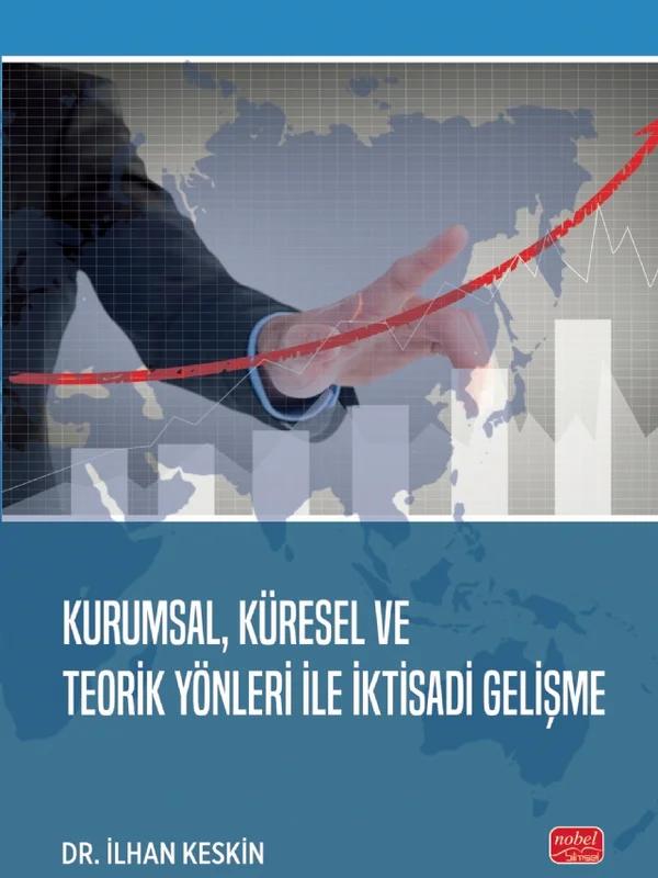 Kurumsal, Küresel ve Teorik Yönleri ile İktisadi Gelişme
