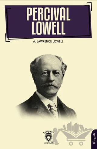 Percival Lowell’ın Biyografisi – A. Lawrence Lowell – Dorlion Yayınları kitap kapağı