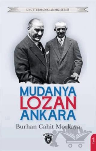 Unutturmadıklarımız Serisi - Mudanya - Lozan - Ankara