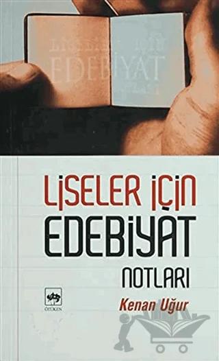 Liseler İçin Edebiyat Notları – Kenan Uğur – Ötüken Neşriyat kitap kapağı