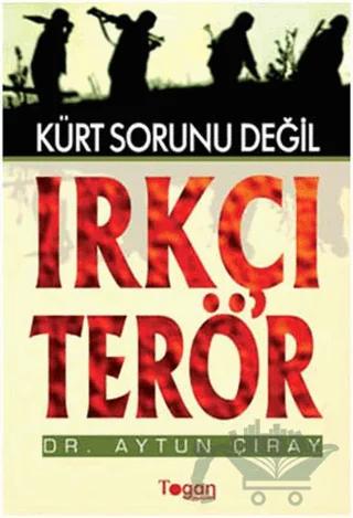 Kürt Sorunu Değil Irkçı Terör