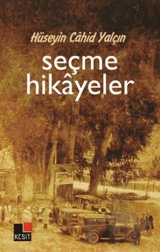 Hüseyin Cahit Yalçın: Seçme Hikayeler