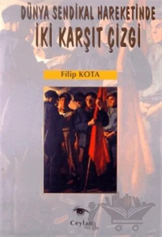 Dünya Sendikal Hareketinde İki Karşıt Çizgi