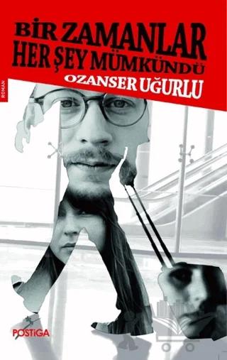 Bir Zamanlar Her Şey Mümkündü
