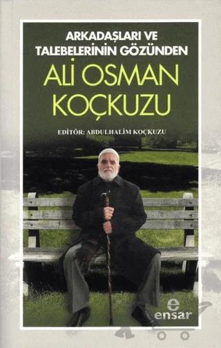 Arkadaşları Ve Talebelerinin Gözünden - Ali Osman Koçkuzu – Abdulhalim Koçkuzu – Ensar Neşriyat kitap kapağı