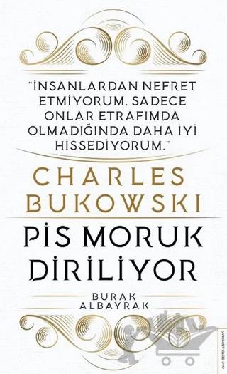 Charles Bukowski - Pis Moruk Diriliyor