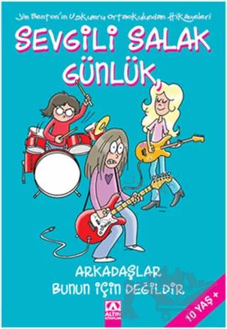 Sevgili Salak Günlük - Arkadaşlar Bunun İçin Değildir