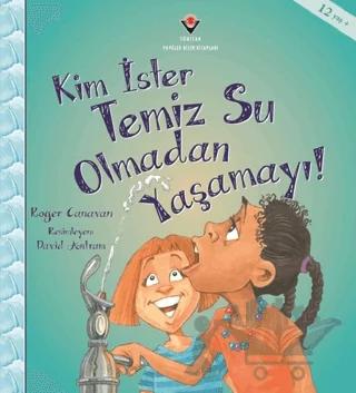 Kim İster Temiz Su Olmadan Yaşamayı!