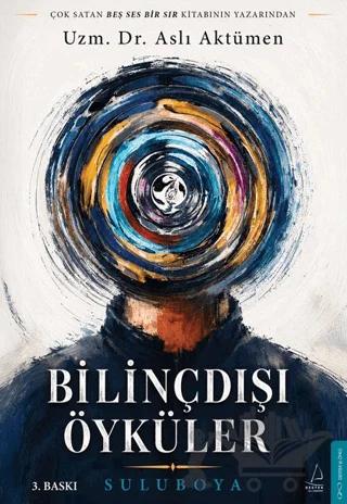 Bilinçdışı Öyküler – Aslı Aktümen – Destek Yayınları kitap kapağı