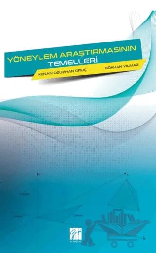 Yöneylem Araştırmasının Temelleri – Gökhan Yilmaz, Kenan Oğuzhan Oruç – Gazi Kitabevi kitap kapağı