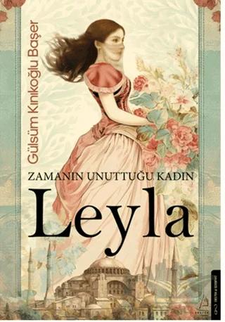 Zamanın Unuttuğu Kadın: Leyla