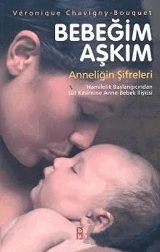 Bebeğim Aşkım Anneliğin Şifreleri