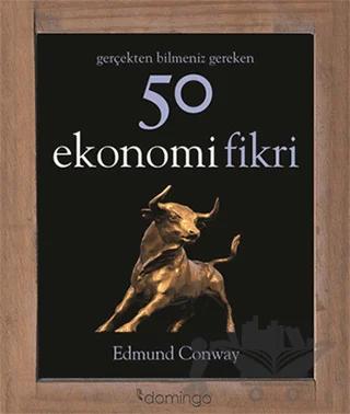 Gerçekten Bilmeniz Gereken 50 Ekonomi Fikri