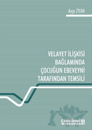 Velayet İlişkisi Bağlamında Çocuğun Ebeveyni Tarafından Temsili