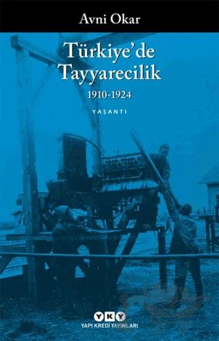 Türkiye’de Tayyarecilik (1910-1924)