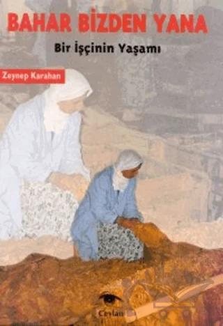 Bahar Bizden Yana Bir İşçinin Yaşamı