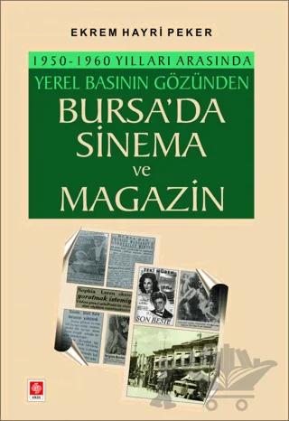 1950-1960 Yılları Arasında Yerel Basının Gözünden Bursa'da Sinema ve Magazin