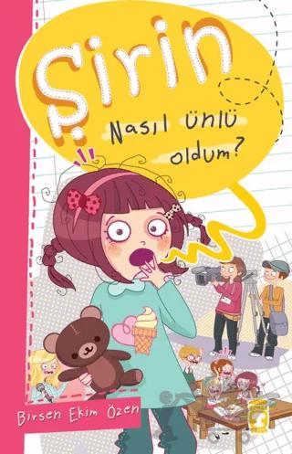 Şirin Nasıl Ünlü Oldum?