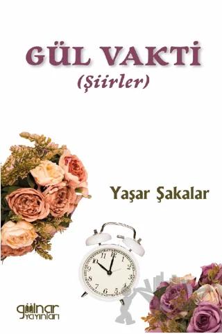 Gül Vakti – Yaşar Şakalar – Gülnar Yayınları kitap kapağı