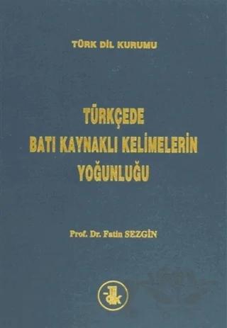 Türkçede Batı Kaynaklı Kelimelerin Yoğunluğu