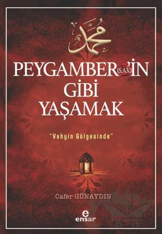 Peygamber'in (s.a.v) Gibi Yaşamak - Vahyin Gölgesinde