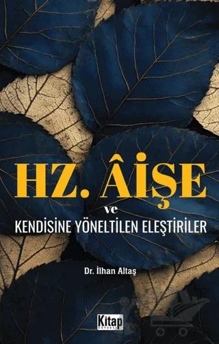 Hz. Aişe ve Kendisine Yöneltilen Eleştiriler