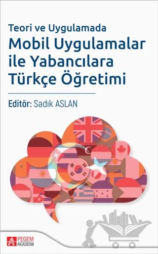 Teori ve Uygulamada Mobil Uygulamalar ile Yabancılara Türkçe Öğretimi