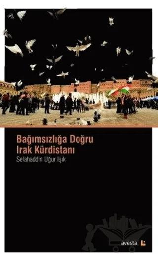Bağımsızlığa Doğru Irak Kürdistanı