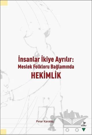 İnsanlar İkiye Ayrılır - Meslek Folkloru Bağlamında Hekimlik