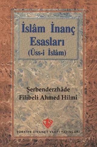 İslam İnanç Esasları (Üss-i İslam) – Şehbenderzâde Filibeli Ahmed Hilmi – Türkiye Diyanet Vakfı Yayınları kitap kapağı